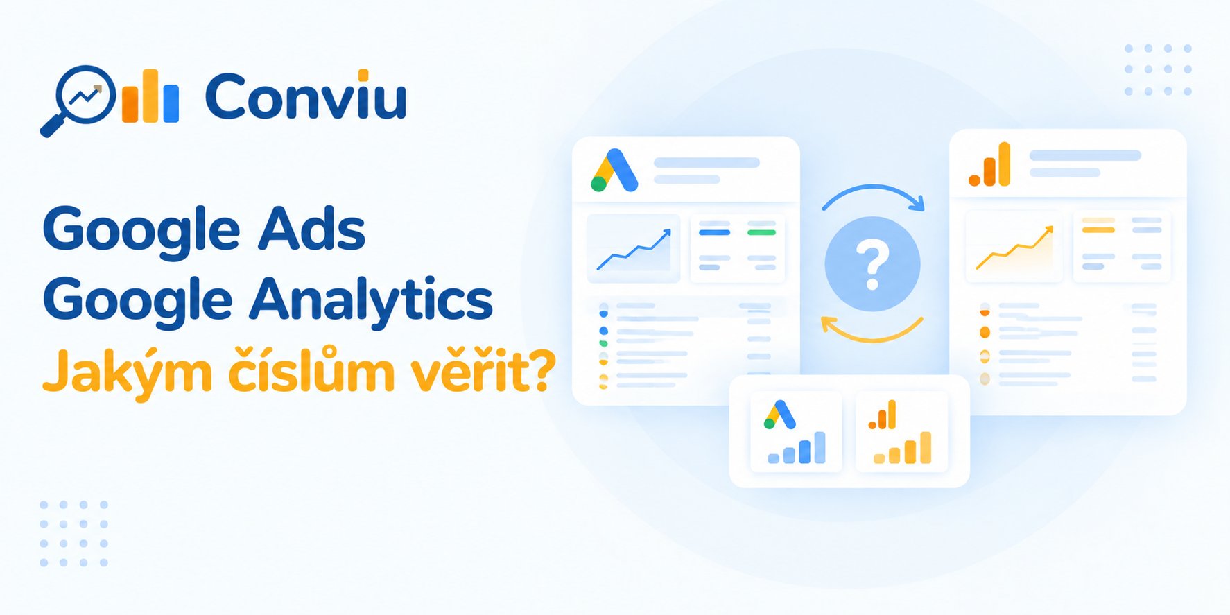 Proč Google Ads ukazuje jiné konverze než Google Analytics — a kterému číslu věřit